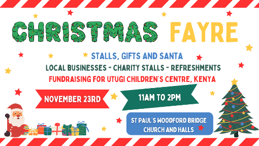 Text: Christmas Fayre. Stalls, gifts and Santa. Local businesses - charity stalls - refreshments. Fundraising for Utugi Children's Centre, Kenya. November 23rd. 11am to 2pm. St Paul's Woodford Bridge Church and Halls. Image: red-and-white barber-pole border across top and bottom. Red and yellow stars appear against the white background. Each letter of the word 'Christmas' is drawn as green foliage decorated with Christmas tree lights. At bottom left is a cartoon Father Christmas with eight colourfully-wrapped presents. At bottom right is a cartoon Christmas tree decorated with red-and-blue lights, yellow stars, yellow and red tinsel and a yellow star on top.